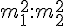 {m_1^2}:{m_2^2}